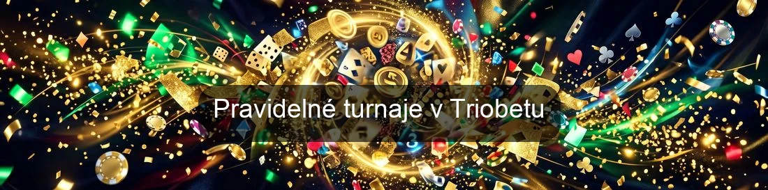 Pravidelné turnaje v Triobetu