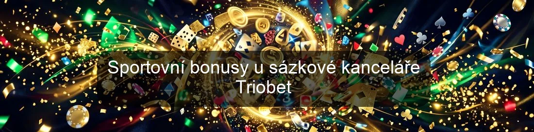 Sportovní bonusy u sázkové kanceláře Triobet