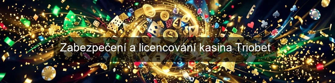 Zabezpečení a licencování kasina Triobet